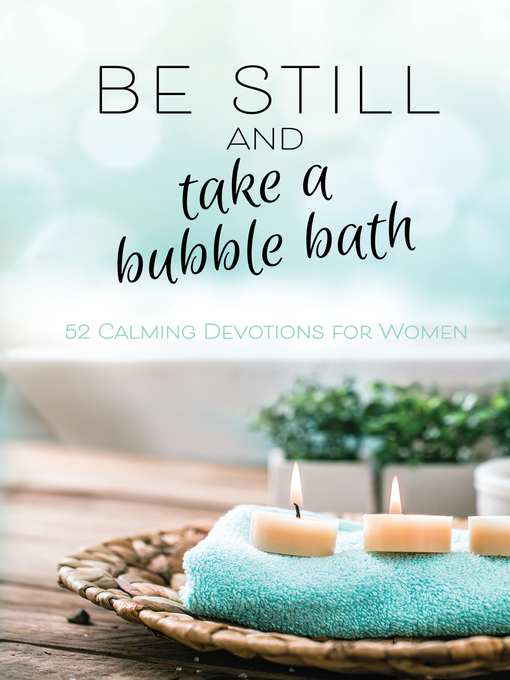 Title details for Be Still and Take a Bubble Bath by BroadStreet Publishing Group LLC - Wait list